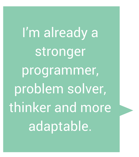 Quote: I'm already a stronger programmer, problem solver, thinker and more adaptable.